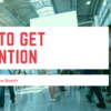 How To Get Attention At Your Trade Show Booth