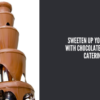 Sweeten Up Your Party With A Reliable Chocolate Catering Service